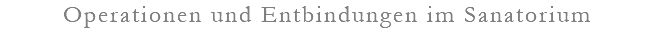 Operationen und Entbindungen im Sanatorium